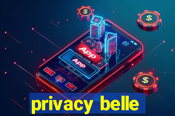 privacy belle